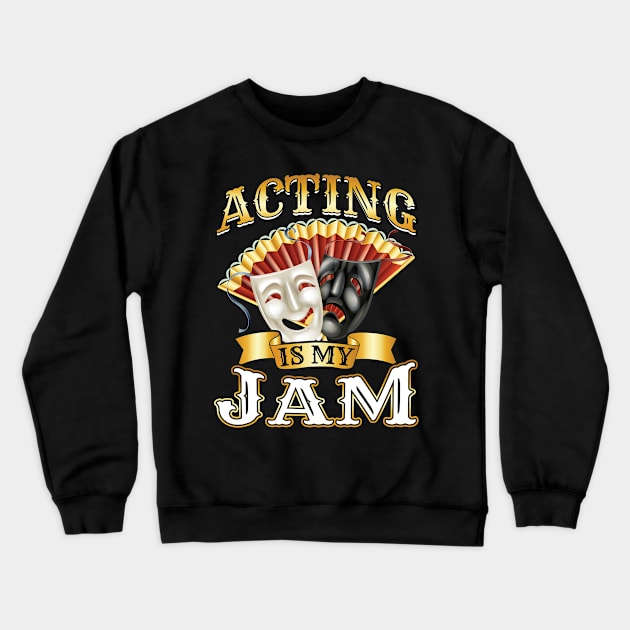 Acting Is My Jam - Theater - Theatre Crewneck Sweatshirt by Peco-Designs